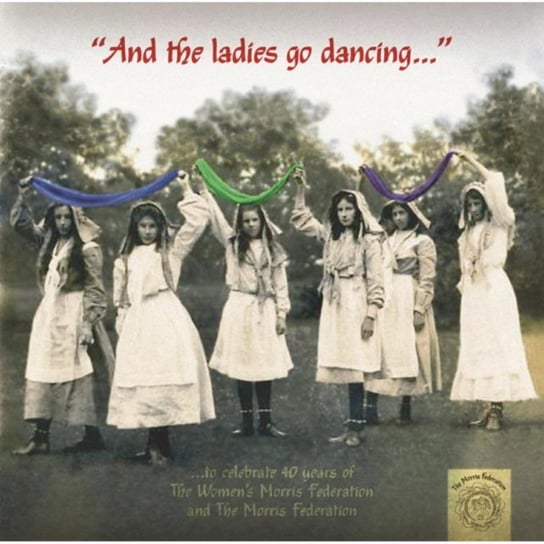 And The Ladies Go Dancing The Morris Federation