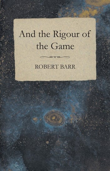 And the Rigour of the Game Barr Robert