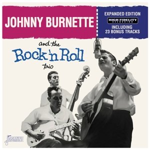 And the Rock 'N' Roll Trio Burnette Johnny