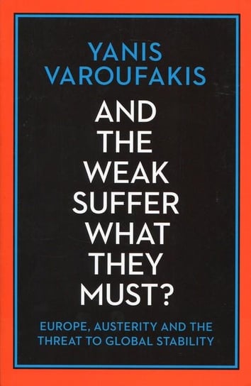 And The Weak Suffer What They Must? Varoufakis Yanis