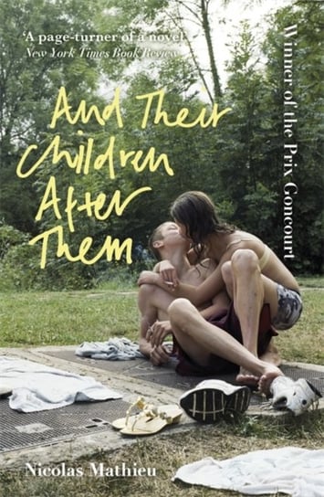 And Their Children After Them. A page-turner of a novel New York Times Nicolas Mathieu