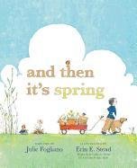And Then It's Spring Fogliano Julie