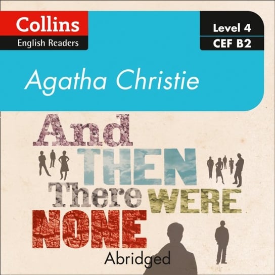 And then there were none: Level 4 - upper- intermediate (B2) (Collins Agatha Christie ELT Readers) Christie Agatha