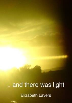 And There Was Light Lavers Elizabeth
