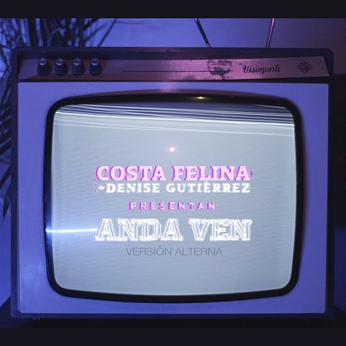 Anda Ven Costa Felina, Denise Gutiérrez