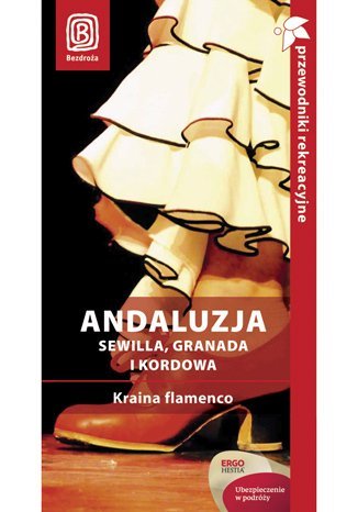 Andaluzja. Sewilla, Granada i Kordowa. Kraina flamenco - ebook PDF Chwastek Patryk, Tworek Barbara