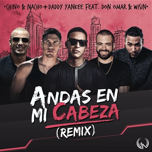Andas En Mi Cabeza Chino & Nacho feat. Daddy Yankee, Don Omar, Wisin