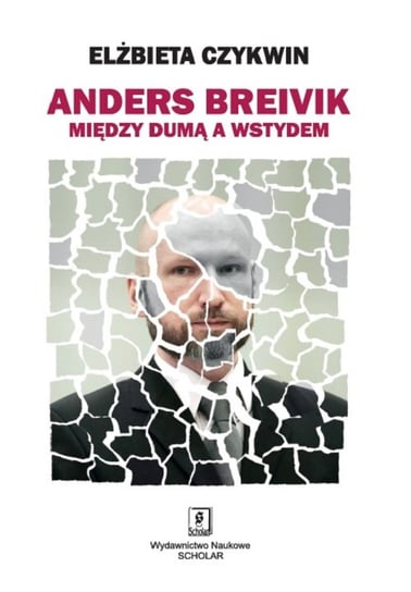Anders Breivik. Między dumą, a wstydem Czykwin Elżbieta