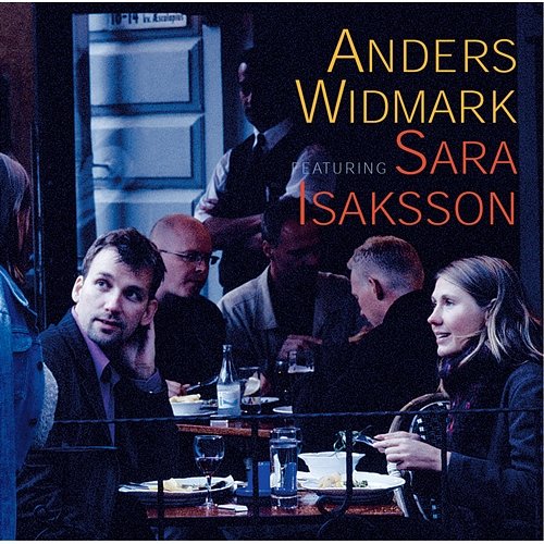 Anders Widmark Featuring Sara Isaksson Anders Widmark