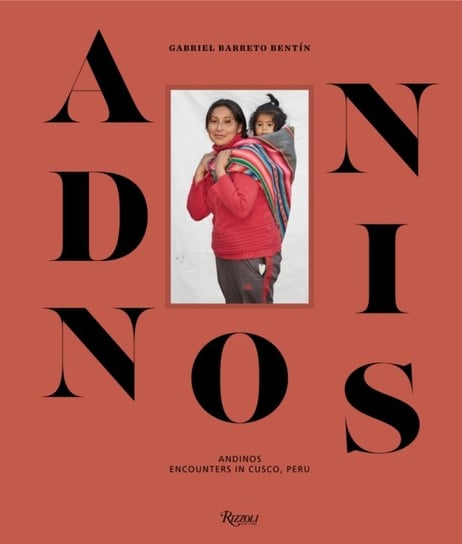 Andinos: Encounters in Cusco, Peru Gabriel Barreto Bentin