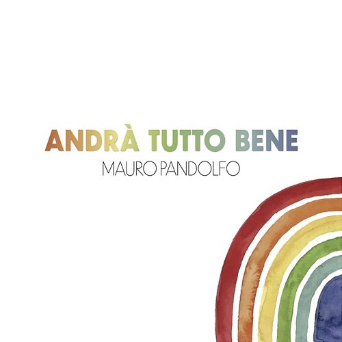 Andrà Tutto Bene Mauro Pandolfo