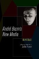Andre Bazin's New Media Bazin Andre