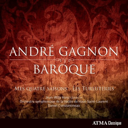 André Gagnon: Baroque Jean-Willy Kunz, Orchestre symphonique de la Vallée-du-Haut-Saint-Laurent, Daniel Constantineau