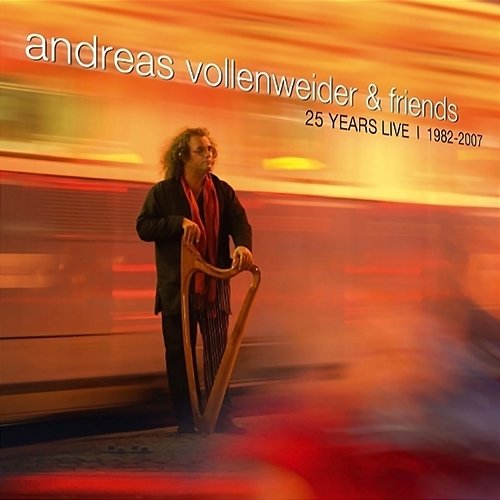 Andreas Vollenweider & Friends: 25 Years Live (1982-2007) Andreas Vollenweider