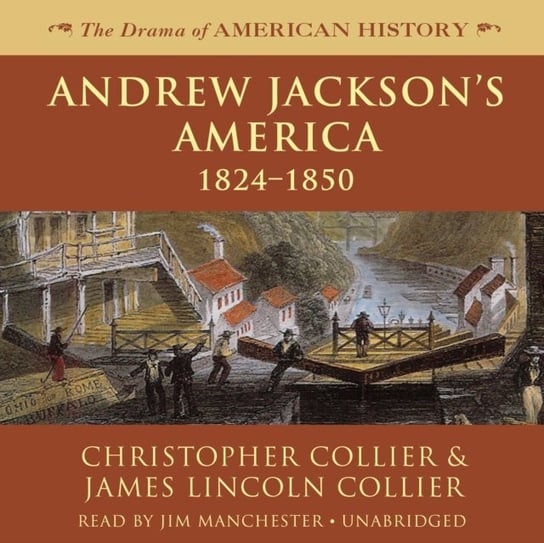 Andrew Jackson's America Collier James Lincoln, Collier Christopher