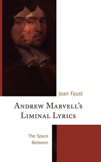 Andrew Marvell's Liminal Lyrics Faust Joan