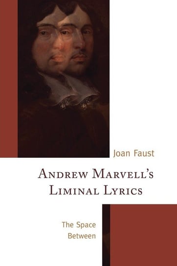 Andrew Marvell's Liminal Lyrics Faust Joan