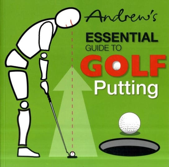 Andrew's Essential Guide to Golf Putting Smith Andrew, Furnival Paul Arthur, Syson Peter William