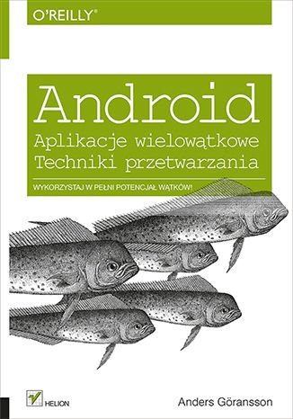 Android. Aplikacje wielowątkowe. Techniki przetwarzania - ebook PDF Goransson Anders