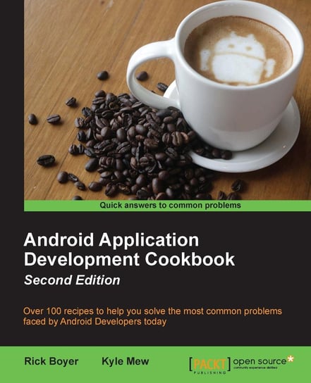 Android Application Development Cookbook - Second Edition Boyer Rick, Kyle Mew