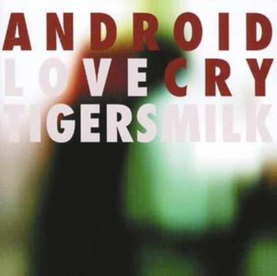 Android Love Cry Tigers Milk