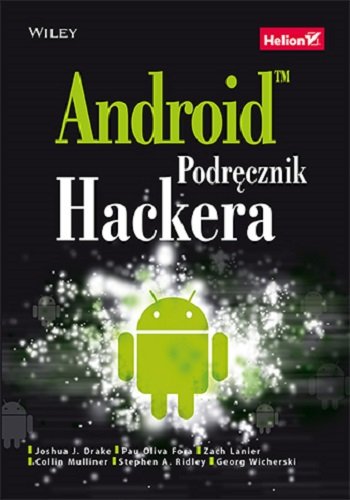 Android. Podręcznik hackera Opracowanie zbiorowe