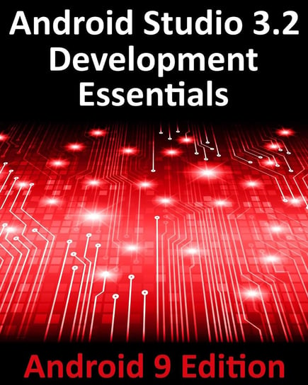 Android Studio 3.2 Development Essentials. Android 9 Edition Neil Smyth