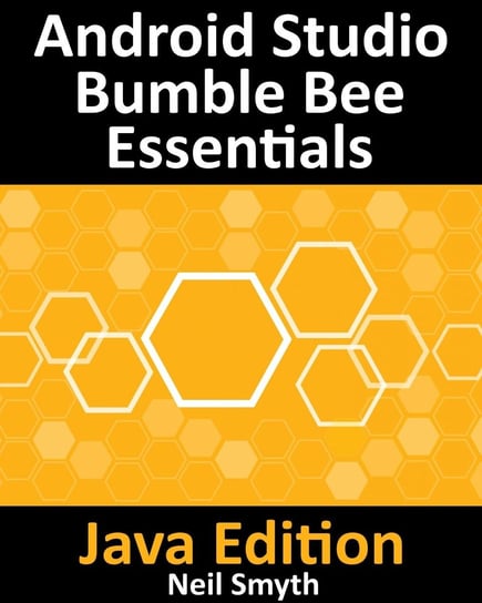 Android Studio Bumble Bee Essentials - Java Edition - ebook epub Neil Smyth