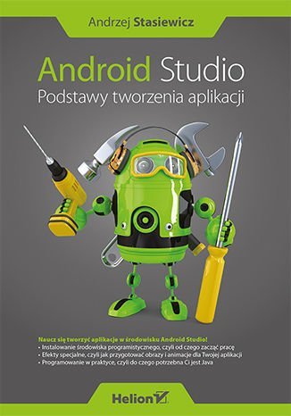 Android Studio. Podstawy tworzenia aplikacji Stasiewicz Andrzej