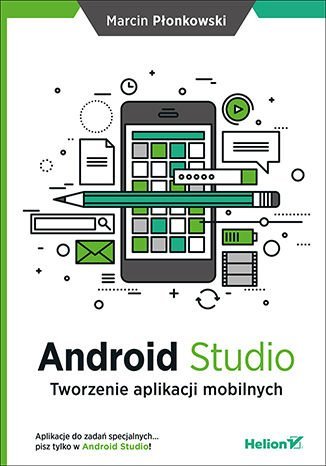 Android Studio. Tworzenie aplikacji mobilnych Płonkowski Marcin