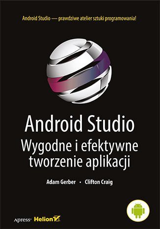 Android Studio. Wygodne i efektywne tworzenie aplikacji Gerber Adam, Craig Clifton