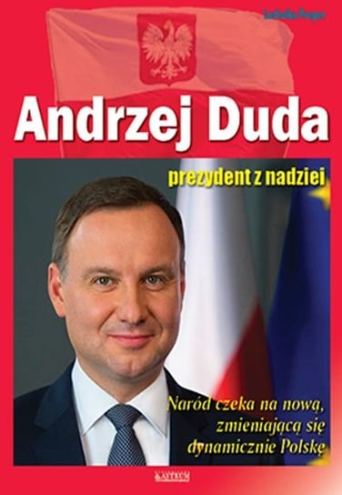 Andrzej Duda. Prezydent z nadziei Preger Ludwika