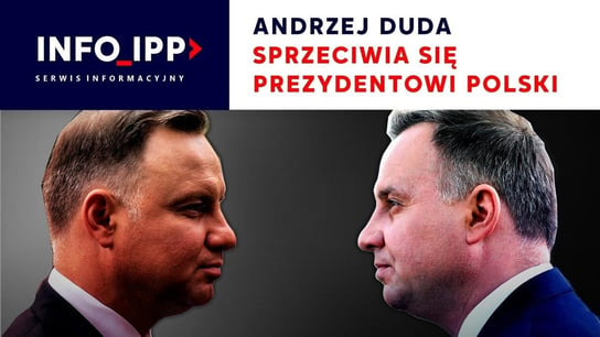 Andrzej Duda sprzeciwia się Prezydentowi Polski | Serwis info IPP 2023.06.02 Opracowanie zbiorowe