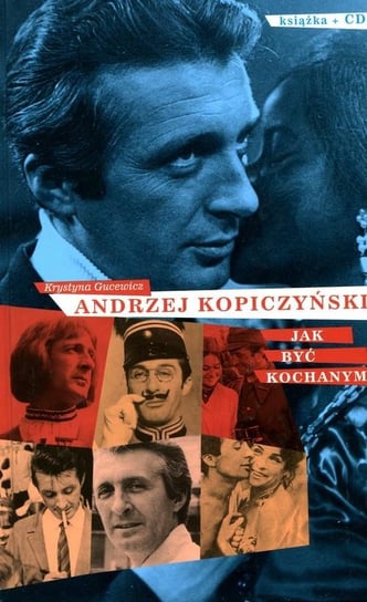 Andrzej Kopiczyński. Jak być kochanym + CD Gucewicz Krystyna