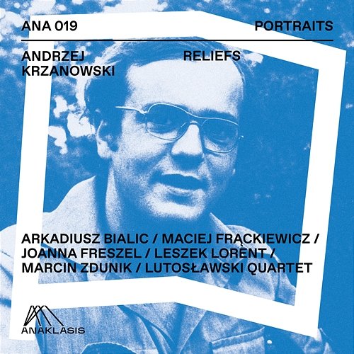 Andrzej Krzanowski - Reliefs Maciej Frąckiewicz, Arkadiusz Bialic, Joanna Freszel, Leszek Lorent, Marcin Zdunik, Lutosławski Quartet