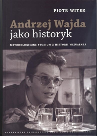 Andrzej Wajda jako historyk Witek Piotr