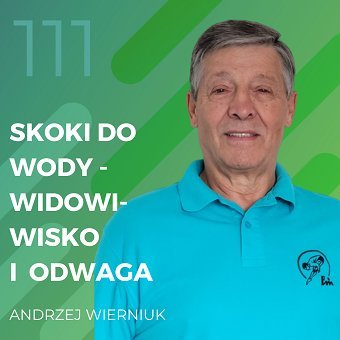 Andrzej Wierniuk – skoki do wody – widowisko i odwaga - Recepta na ruch - podcast Chomiuk Tomasz
