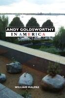 Andy Goldsworthy in America Malpas William