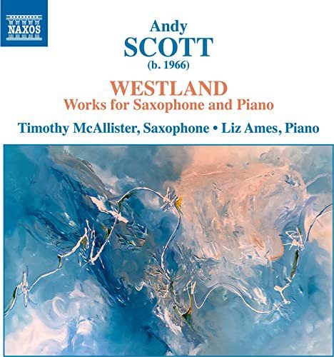Andy Scott - Westland. Works For Saxophone And Piano Various Artists
