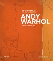 Andy Warhol. From Silverpoint to Silverscreen. 1950s Drawings Picasso Sydney, Hofmaier James
