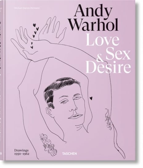 Andy Warhol. Love, Sex, and Desire. Drawings 1950-1962 Opracowanie zbiorowe