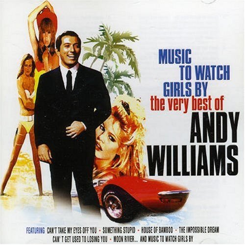 Andy Williams - Music To Watch Girls By - The Very Best Of Williams Andy