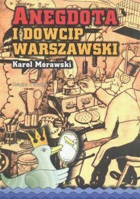 Anegdota i dowcip warszawski Mórawski Karol
