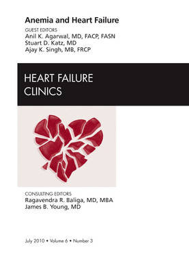 Anemia and Heart Failure, An Issue of Heart Failure Clinics Agarwal Anil K.