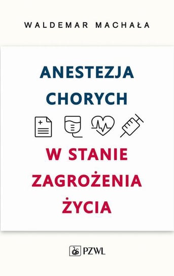 Anestezja chorych w stanie zagrożenia życia - ebook epub Machała Waldemar