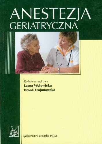 Anestezja geriatryczna Opracowanie zbiorowe