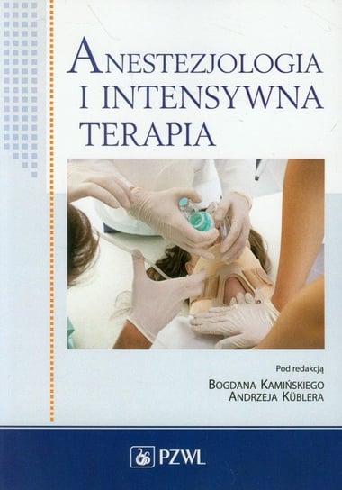 Anestezjologia i intensywna terapia Opracowanie zbiorowe