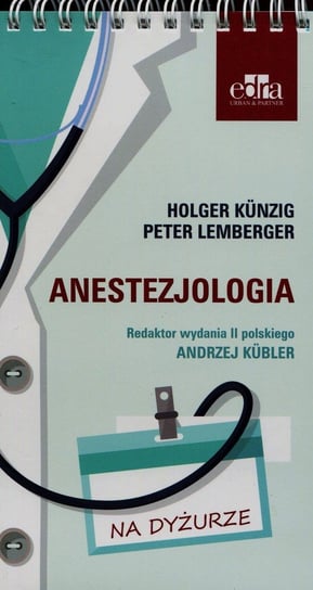 Anestezjologia. Na dyżurze Kunzig Holger, Lemberger Peter