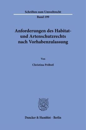 Anforderungen des Habitat- und Artenschutzrechts nach Vorhabenzulassung. Duncker & Humblot