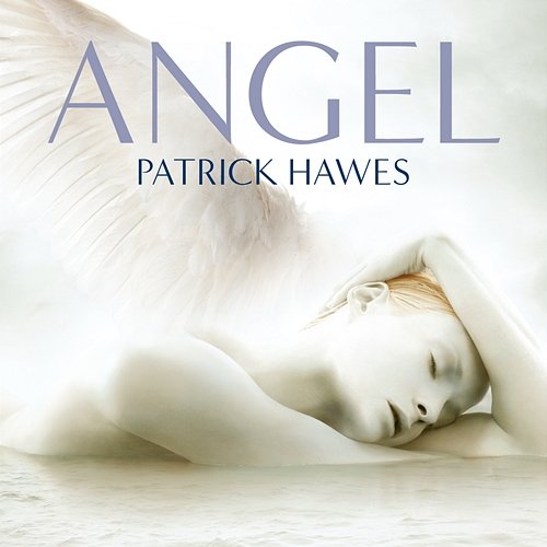 Hawes: Angel Song Patrick Hawes, Royal Philharmonic Orchestra, Hugh Webb, Clio Gould
